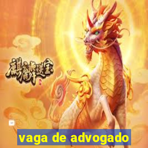 vaga de advogado